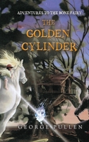 Adventures to the Bone Fairy: The Golden Cylinder 1685470602 Book Cover