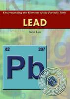 Lead (Understanding the Elements of the Periodic Table) 1404217797 Book Cover