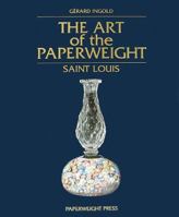 The Art of the Paperweight Saint Louis 0933756011 Book Cover