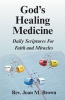 God's Healing Medicine : Daily Scriptures for Faith and Miracles 0970666152 Book Cover
