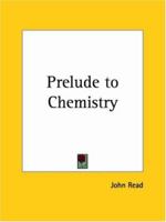 Prelude to Chemistry B0006ANK1K Book Cover