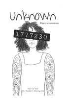 Unknown: Diary in detention B0CJXKCVMQ Book Cover