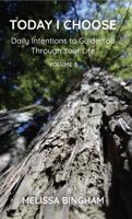 Today I Choose: Daily Intentions to Guide You Through Your Life: Volume 3 B0DQ11TX7C Book Cover