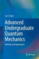 Advanced Undergraduate Quantum Mechanics: Methods and Applications 3319715496 Book Cover