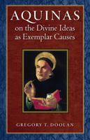 Aquinas on the Divine Ideas as Exemplar Causes 081322716X Book Cover