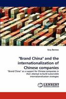 Brand China and the internationalization of Chinese companies 3844332464 Book Cover