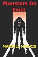 Monsters Do Exist: Be careful of what you don't believe in. 1728845874 Book Cover