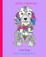 Cute Dogs: Adult Colouring Book (UK Edition) 1715354494 Book Cover