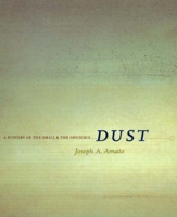 Dust: A History of the Small and the Invisible 0520218752 Book Cover