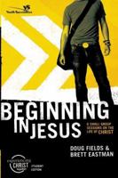 Beginning in Jesus Participant's Guide: 6 Small Group Sessions on the Life of Christ (Experiencing Christ Together Student Edition) 0310266440 Book Cover