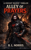 Knight Bleed: Alley of Prayers: Knight Bleed™ Universe B0GJ53G7Q4 Book Cover