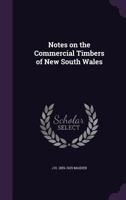 Notes on the Commercial Timbers of New South Wales 1347491422 Book Cover