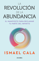 La Revolución de la Abundancia / The Abundance Revolution (Spanish Edition) 6073942230 Book Cover