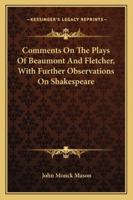 Comments on the Plays of Beaumont and Fletcher 124113992X Book Cover