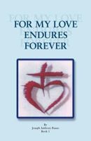 For My Love Endures Forever: Poetry and Prose Book I 1426988605 Book Cover