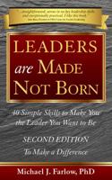 Leaders are Made Not Born: 40 Simple Skills to Make You the Leader You Want to Be 0982674686 Book Cover