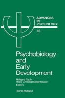 Advances in Psychology, Volume 46: Psychobiology and Early Development 0444702563 Book Cover