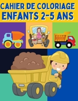 Cahier de Coloriage Enfants 2-5 ans: Voiture , Tracteur, véhicules & camion ( Livre Coloriage enfant Maternelle , petit section , cp ) Apprendre à colorier des 2 ans B08MSQT5ZT Book Cover