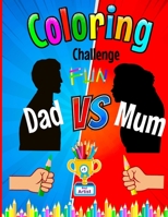Coloring Challenge Fun: Dad V's Mum B0BPGGCSDZ Book Cover