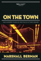 On the Town: One Hundred Years of Spectacle in Times Square 1400063310 Book Cover