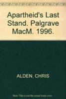 Apartheid's Last Stand: The Rise and Fall of the South African Security State 0333732391 Book Cover