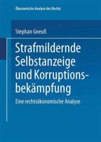 Strafmildernde Selbstanzeige Und Korruptionsbekampfung: Eine Rechtsokonomische Analyse 3824477564 Book Cover