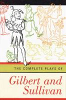 The Complete Plays of Gilbert and Sullivan 0393008282 Book Cover