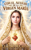 Con El Auxilio de la Virgen Mar�a: C�mo Obtener Su Bendici�n 1720665583 Book Cover