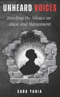 Unheard Voices: Breaking the Silence on Abuse and Harassment B0CNZ3JWW4 Book Cover