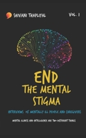 End The Mental Stigma - Interviews of Mentally ill people and Caregivers: Mental illness and Intelligence are two different things. B08B7F58GX Book Cover