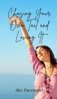 Chasing Your Own Tail and Loving It 3690850843 Book Cover