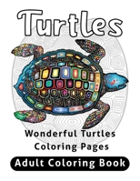 Turtles Adult Coloring Book: Wonderful Turtles Coloring Pages B089278VDX Book Cover