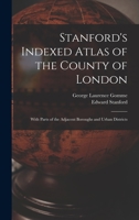 Stanford's Indexed Atlas of the County of London: With Parts of the Adjacent Boroughs and Urban Districts 1013520262 Book Cover