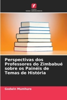 Perspectivas dos Professores do Zimbabué sobre os Painéis de Temas de História 6205672235 Book Cover