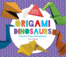Origami Dinosaurs: Easy & Fun Paper-Folding Projects 1680784471 Book Cover