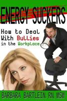 Energy Suckers: How to Deal with Bullies in the Workplace 1494495309 Book Cover