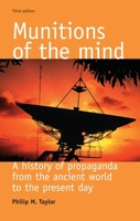 Munitions Of The Mind: War propaganda from the ancient world to the nuclear age 0719048303 Book Cover