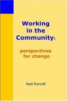 Working In The Community: Perspectives For Change 1411651383 Book Cover