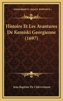 Histoire Et Les Avantures De Kemiski Georgienne (1697) 1166602834 Book Cover