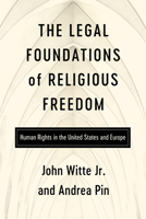 The Legal Foundations of Religious Freedom: Human Rights in the United States and Europe 0268210632 Book Cover