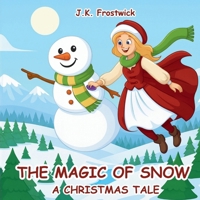 The Magic Of Snow A Christmas Tale 1807000664 Book Cover