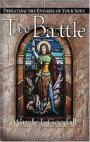 The Battle: Defeating the Enemies of Your Soul 1591858682 Book Cover
