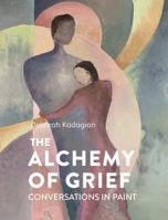 The Alchemy of Grief / Conversations in Paint B0DTKTZP9B Book Cover