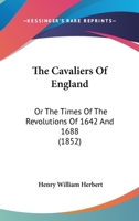 The Cavaliers Of England: Or The Times Of The Revolutions Of 1642 And 1688 0548907307 Book Cover