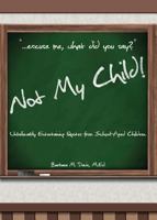 Not My Child! 0988423715 Book Cover