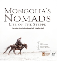 Mongolia's Nomads: Life on the Steppe 1939621054 Book Cover