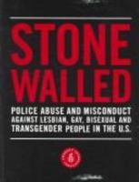 Stonewalled: Police Abuse and Misconduct Against Lesbian, Gay, Bisexual and Transgender People In The U.S. 188720444X Book Cover