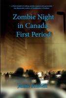 Zombie Night in Canada: First Period 1475057229 Book Cover