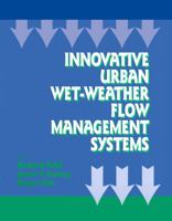 Innovative Urban Wet-Weather Flow Management Systems 1566769140 Book Cover