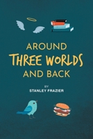 Around Three Worlds and Back 166241109X Book Cover
